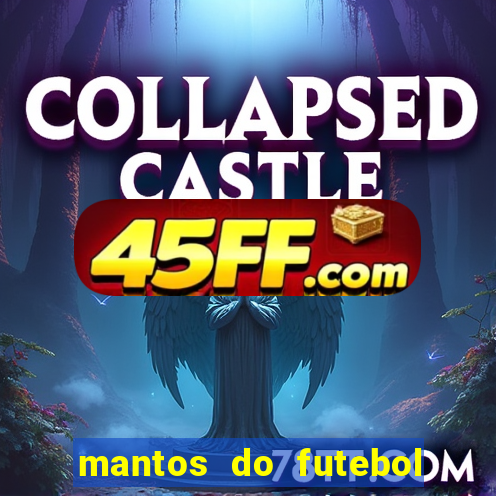 mantos do futebol jogos de hoje na tv